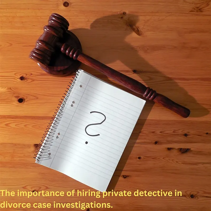 Why you should hire private detective in divorce case investigations